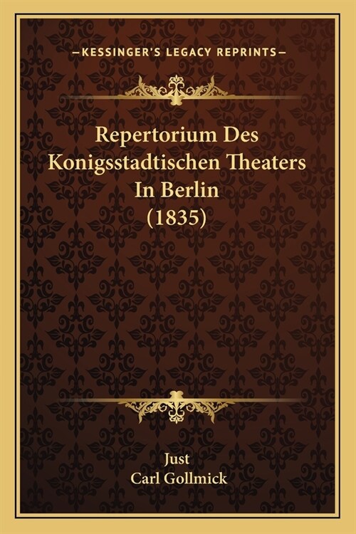 Repertorium Des Konigsstadtischen Theaters In Berlin (1835) (Paperback)