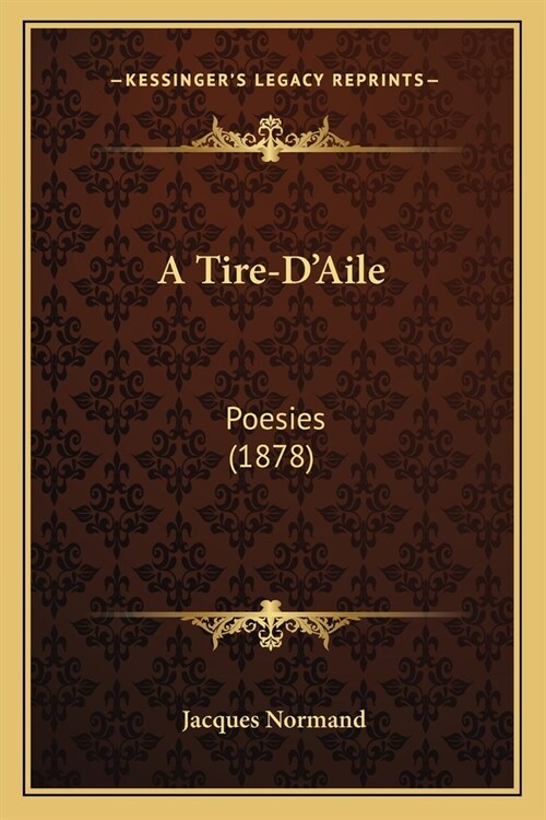 A Tire-DAile: Poesies (1878) (Paperback)