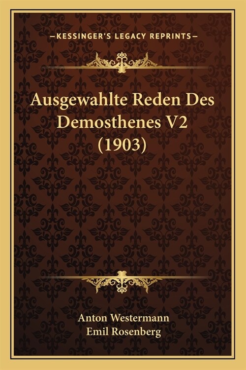 Ausgewahlte Reden Des Demosthenes V2 (1903) (Paperback)