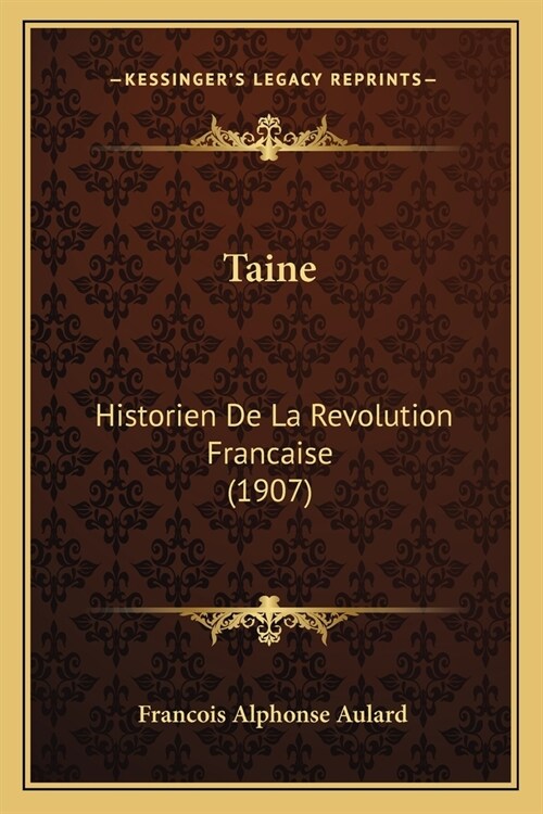 Taine: Historien De La Revolution Francaise (1907) (Paperback)