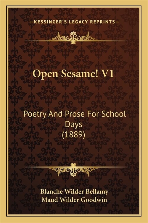 Open Sesame! V1: Poetry And Prose For School Days (1889) (Paperback)