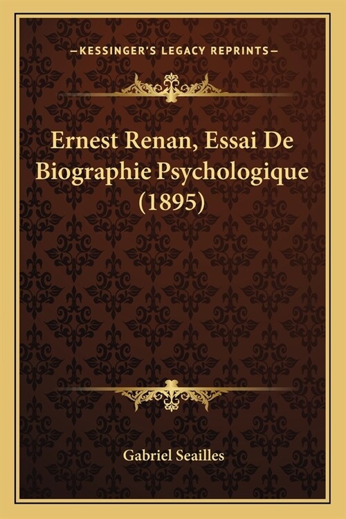 Ernest Renan, Essai De Biographie Psychologique (1895) (Paperback)