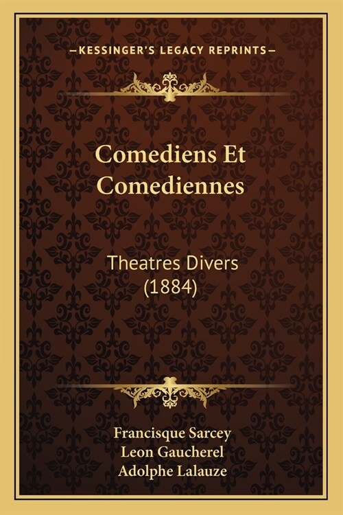 Comediens Et Comediennes: Theatres Divers (1884) (Paperback)