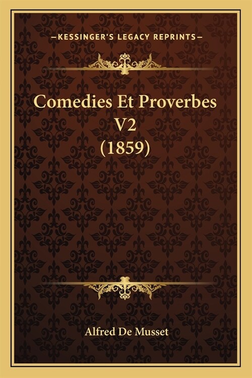 Comedies Et Proverbes V2 (1859) (Paperback)