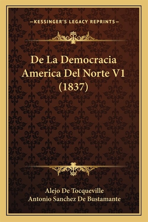 De La Democracia America Del Norte V1 (1837) (Paperback)