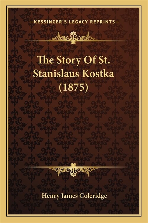 The Story Of St. Stanislaus Kostka (1875) (Paperback)