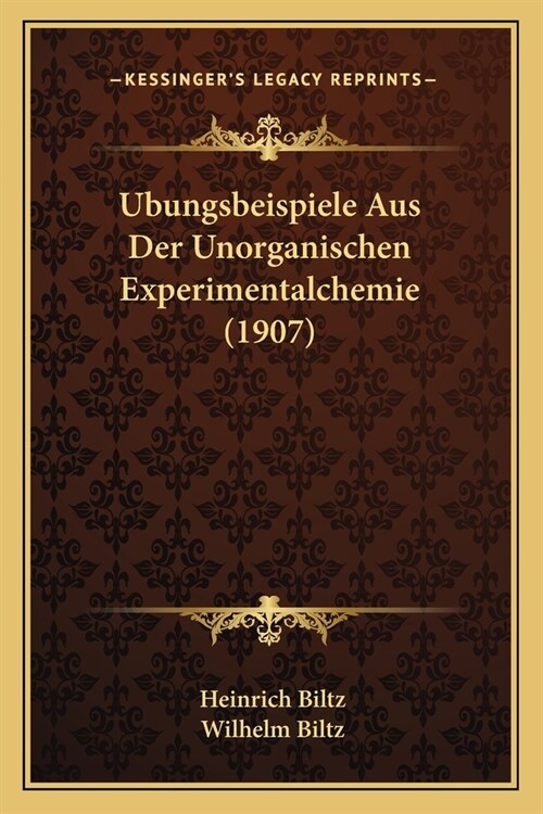 Ubungsbeispiele Aus Der Unorganischen Experimentalchemie (1907) (Paperback)