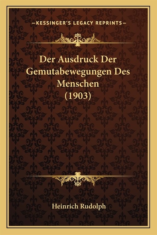 Der Ausdruck Der Gemutabewegungen Des Menschen (1903) (Paperback)