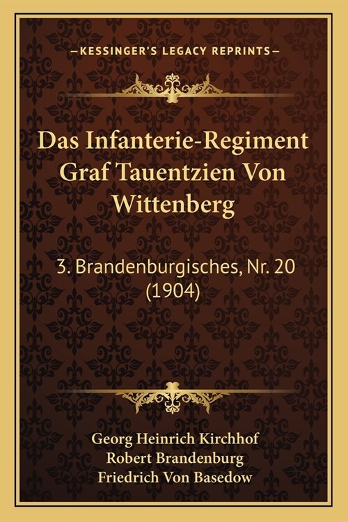 Das Infanterie-Regiment Graf Tauentzien Von Wittenberg: 3. Brandenburgisches, Nr. 20 (1904) (Paperback)