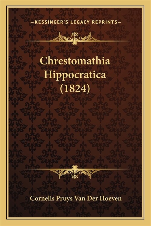 Chrestomathia Hippocratica (1824) (Paperback)