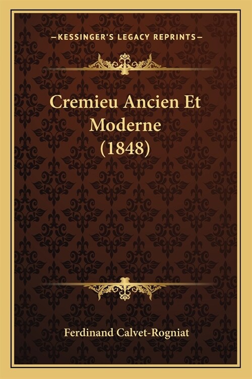 Cremieu Ancien Et Moderne (1848) (Paperback)