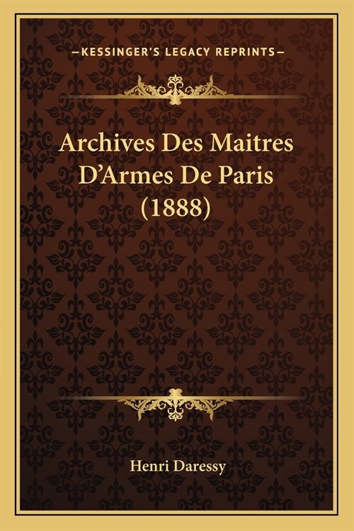 Archives Des Maitres DArmes De Paris (1888) (Paperback)