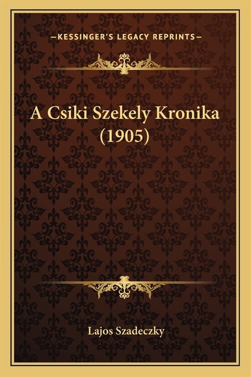 A Csiki Szekely Kronika (1905) (Paperback)