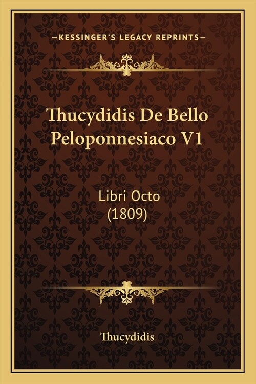 Thucydidis De Bello Peloponnesiaco V1: Libri Octo (1809) (Paperback)