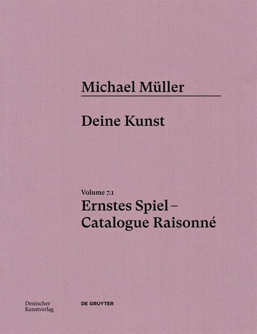 Michael M?ler. Ernstes Spiel. Catalogue Raisonn? Vol. 7.1, Deine Kunst (Hardcover)