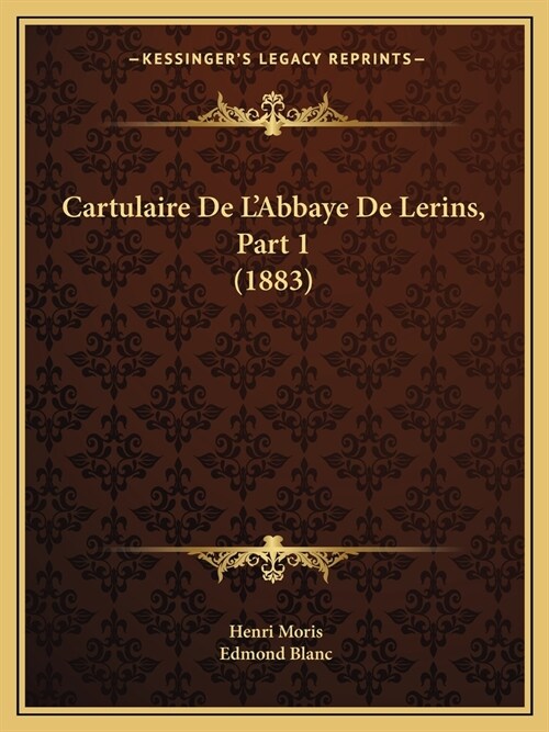 Cartulaire De LAbbaye De Lerins, Part 1 (1883) (Paperback)