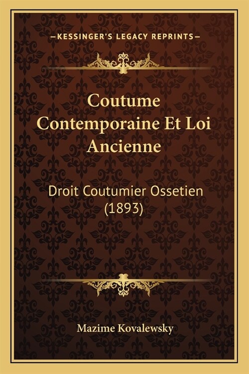 Coutume Contemporaine Et Loi Ancienne: Droit Coutumier Ossetien (1893) (Paperback)