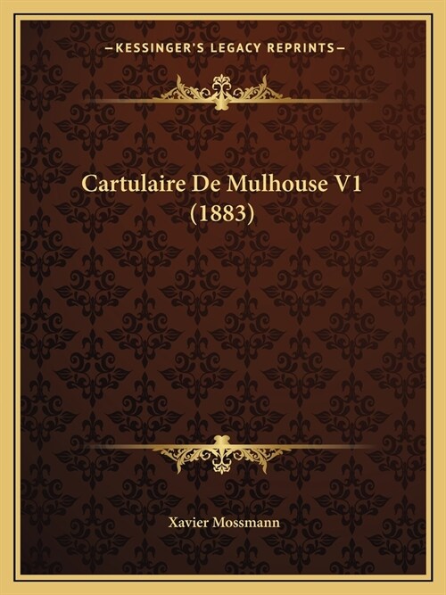 Cartulaire De Mulhouse V1 (1883) (Paperback)