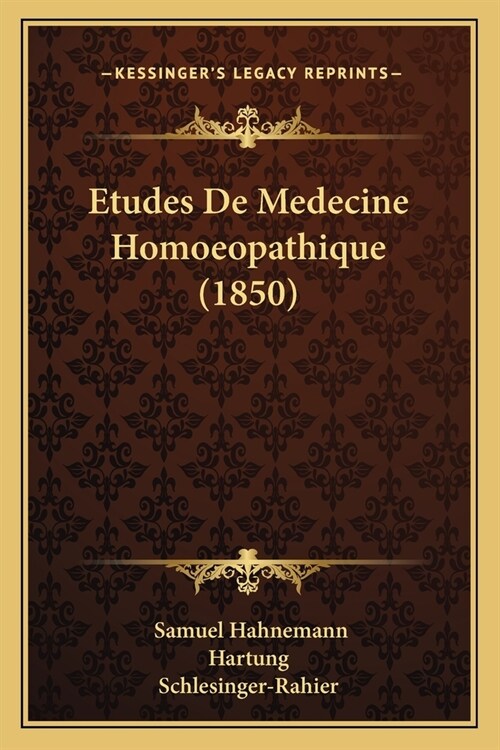 Etudes De Medecine Homoeopathique (1850) (Paperback)