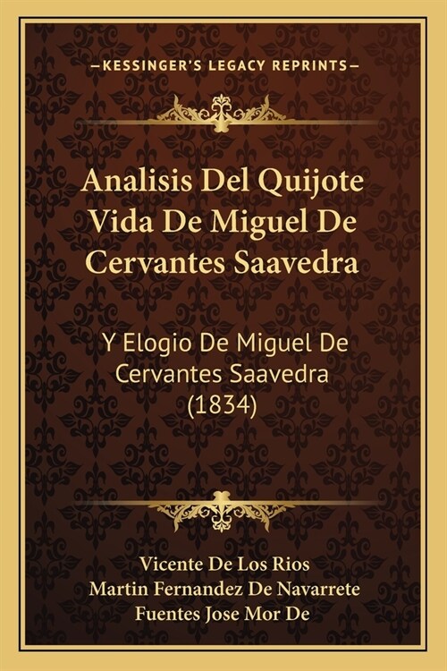 Analisis Del Quijote Vida De Miguel De Cervantes Saavedra: Y Elogio De Miguel De Cervantes Saavedra (1834) (Paperback)