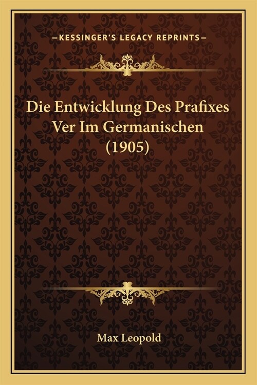 Die Entwicklung Des Prafixes Ver Im Germanischen (1905) (Paperback)