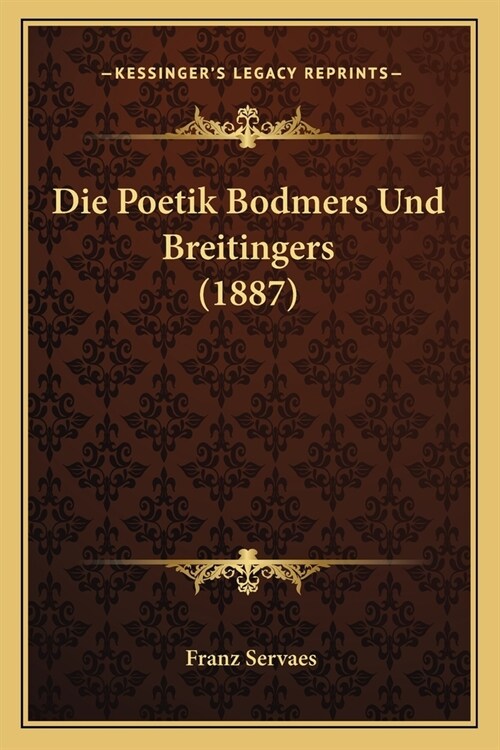 Die Poetik Bodmers Und Breitingers (1887) (Paperback)