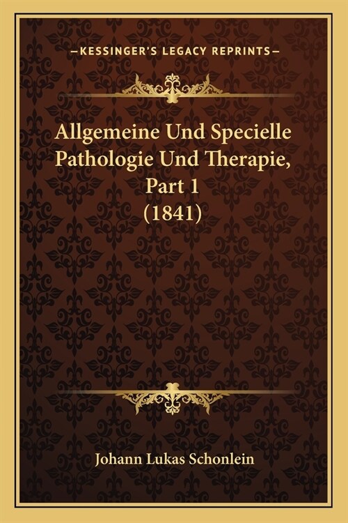 Allgemeine Und Specielle Pathologie Und Therapie, Part 1 (1841) (Paperback)