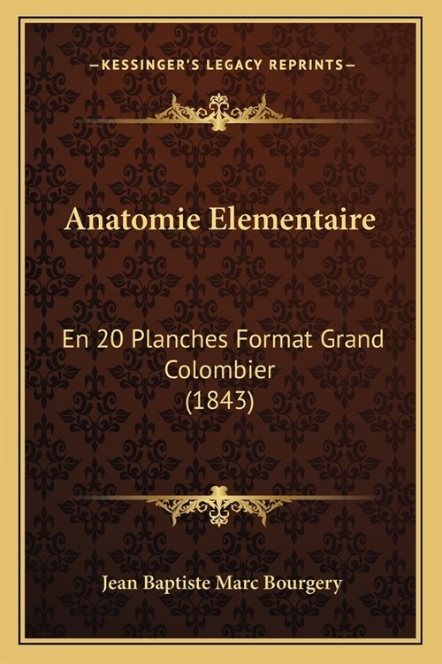 Anatomie Elementaire: En 20 Planches Format Grand Colombier (1843) (Paperback)