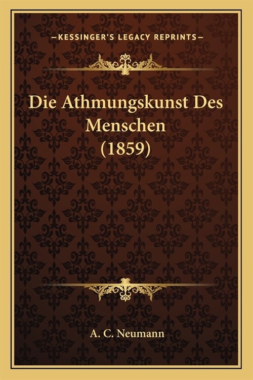 Die Athmungskunst Des Menschen (1859) (Paperback)