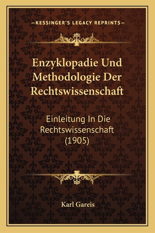 Enzyklopadie Und Methodologie Der Rechtswissenschaft: Einleitung In Die Rechtswissenschaft (1905) (Paperback)