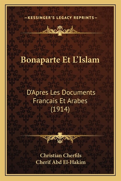 Bonaparte Et LIslam: DApres Les Documents Francais Et Arabes (1914) (Paperback)