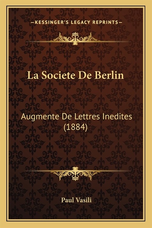 La Societe De Berlin: Augmente De Lettres Inedites (1884) (Paperback)