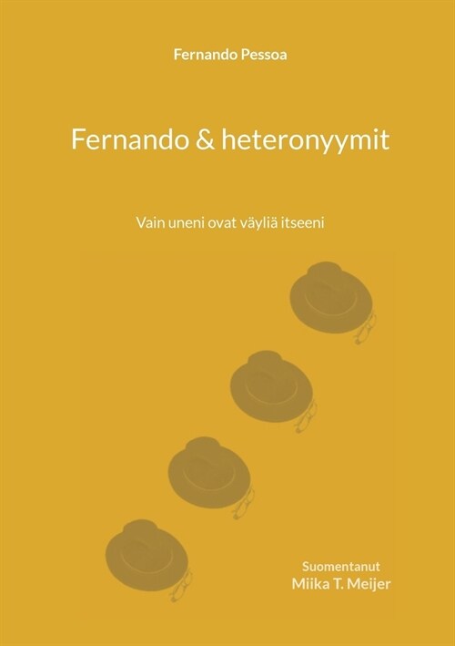 Fernando & heteronyymit: Vain uneni ovat v?li?itseeni (Paperback)