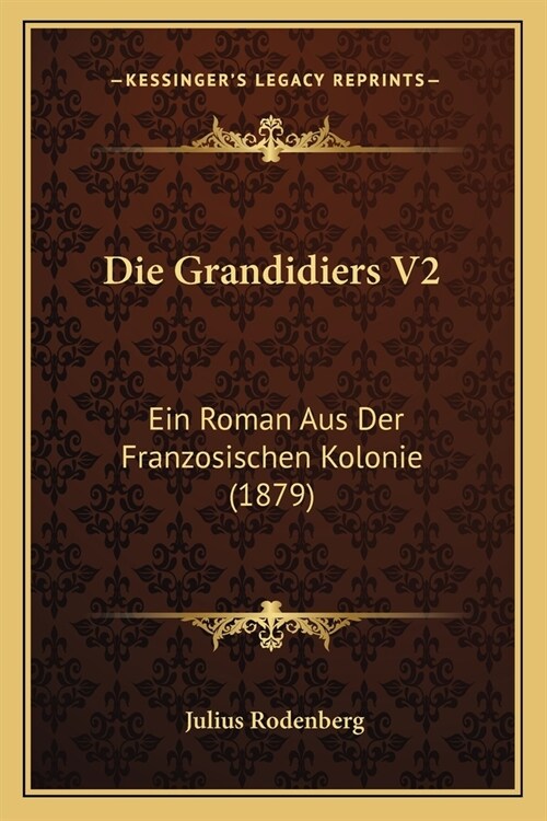 Die Grandidiers V2: Ein Roman Aus Der Franzosischen Kolonie (1879) (Paperback)