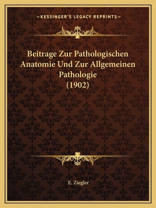 Beitrage Zur Pathologischen Anatomie Und Zur Allgemeinen Pathologie (1902) (Paperback)