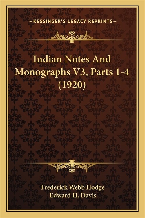 Indian Notes And Monographs V3, Parts 1-4 (1920) (Paperback)