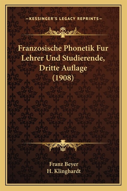 Franzosische Phonetik Fur Lehrer Und Studierende, Dritte Auflage (1908) (Paperback)