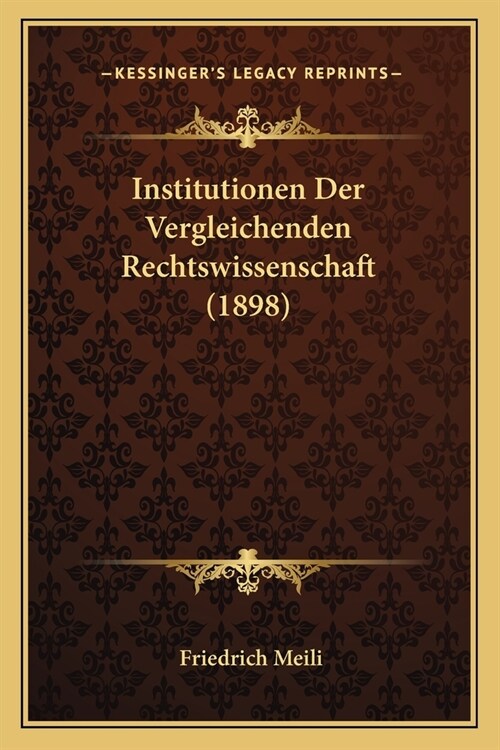 Institutionen Der Vergleichenden Rechtswissenschaft (1898) (Paperback)