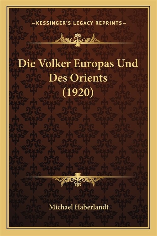 Die Volker Europas Und Des Orients (1920) (Paperback)