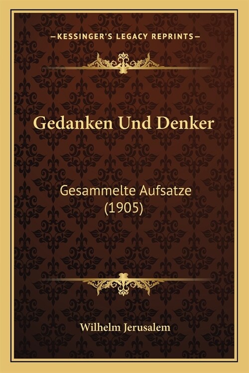 Gedanken Und Denker: Gesammelte Aufsatze (1905) (Paperback)