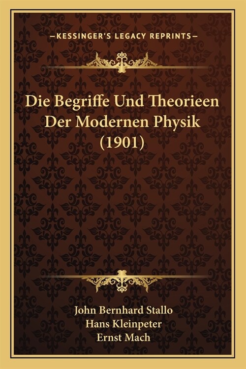 Die Begriffe Und Theorieen Der Modernen Physik (1901) (Paperback)