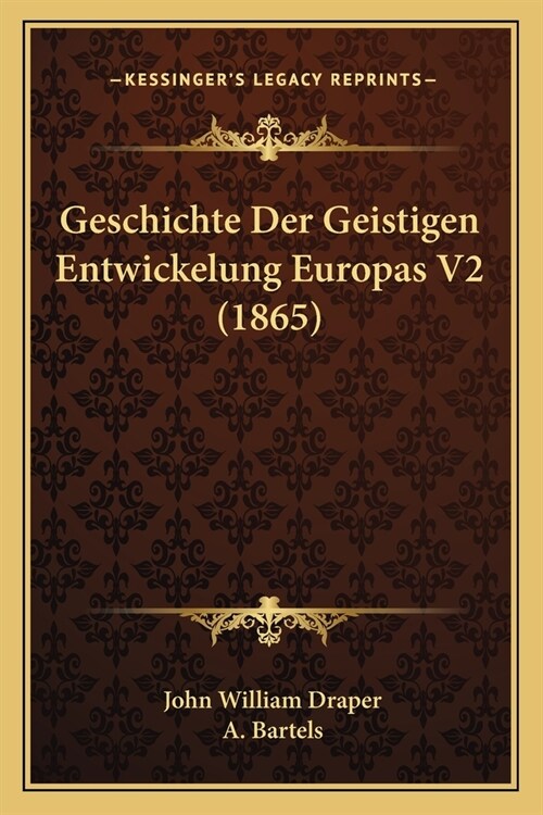 Geschichte Der Geistigen Entwickelung Europas V2 (1865) (Paperback)