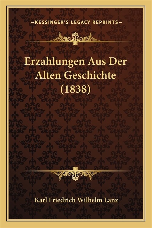 Erzahlungen Aus Der Alten Geschichte (1838) (Paperback)