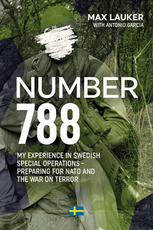 Number 788 : My Experiences in Swedish Special Operations - Preparing for NATO and the War on Terror (Paperback)
