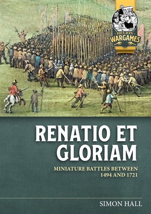 Renatio Et Gloriam : Miniature Battles Between 1494 and 1721 (Paperback)