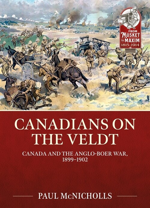 Canadians on the Veldt : Canada and the Anglo-Boer War, 1899-1902 (Paperback)