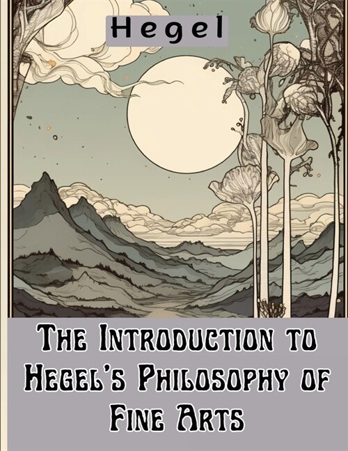 The Introduction to Hegels Philosophy of Fine Arts (Paperback)