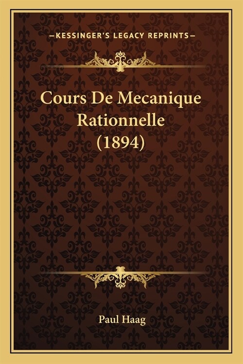 Cours De Mecanique Rationnelle (1894) (Paperback)