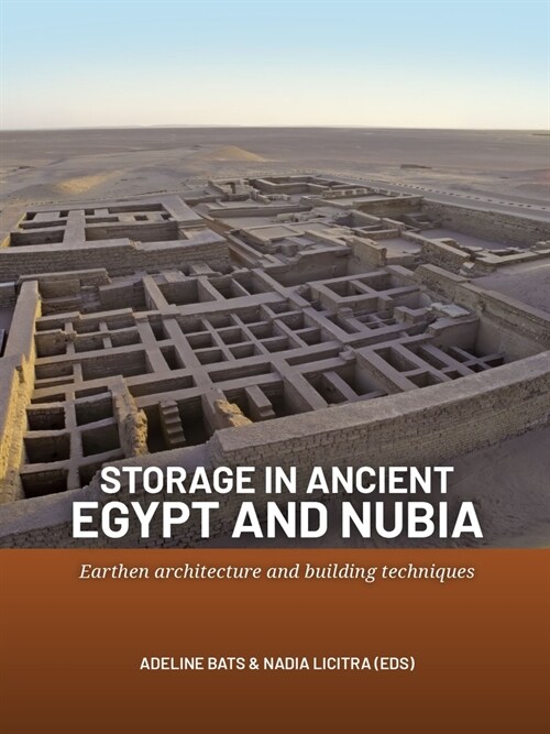 Storage in Ancient Egypt and Nubia: Earthen Architecture and Building Techniques (Paperback)