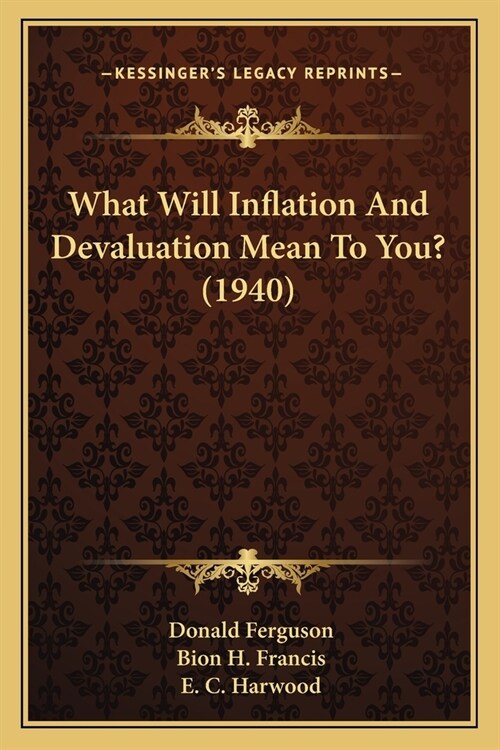 What Will Inflation And Devaluation Mean To You? (1940) (Paperback)